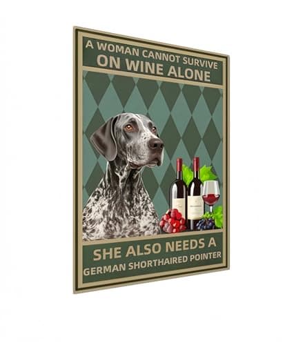 Carastora Vintage Metal Tin Sign, 8x12 Inch Funny Quote Wall Art Tin Sign, A WOMAN CANNOT SURVIVE ON WINE ALONE SHE ALSO NEEDS A GERMAN SHORTHAIRED POINTER, for Bedroom, Living Room, Cafe, Kitchen, Country Home Decor - Image 1