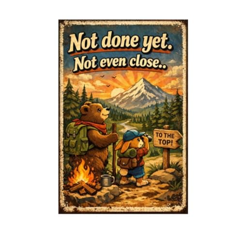 Not Done Yet Not Even Close Tin Sign Vintage Inspirational Quote Metal Wall Decor Cute Hiking Cartoon Mountain Sunset Rustic Motivation Plaque Adventure Art For Home Office Cabin 8x12 Inch - Image 1
