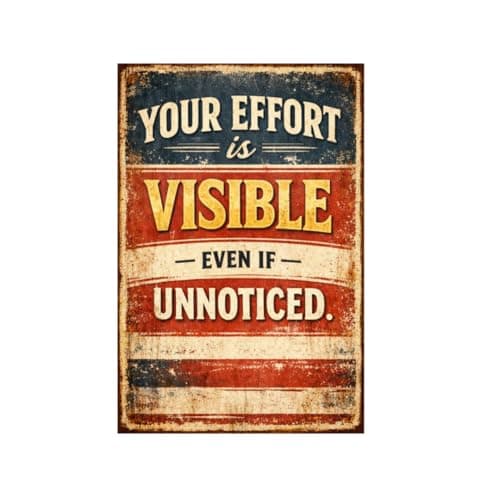 Vintage Tin Sign - Your Effort is Visible Even If Unnoticed – Motivational Metal Art Poster for Home, Office, Garage, Workshop – Inspirational Quote for Perseverance & Dedication – 8x12 Inch - Image 1