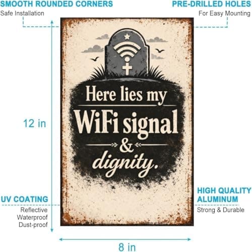 Here Lies My WiFi Signal and Dignity Vintage Metal Tin Sign 8x12 Inch Funny Sarcastic Wall Decor Rustic Retro Humor Plaque for Garage Office Bar Man Cave Home with Pre Drilled Holes - Thumbnail 6