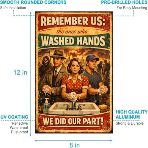 Remember Us The Ones Who Washed Hands Vintage Metal Tin Sign 8x12 Inch Retro Wall Decor Handwashing Humor Rustic Plaque for Bathroom Kitchen Office Home with Pre Drilled Holes Laundry Room Entryway - Thumbnail 6