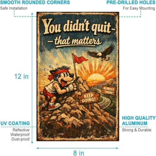 You Didn’t Quit That Matters Tin Sign Vintage Inspirational Quote Metal Wall Decor Retro Cartoon Mountain Sunrise Motivation Plaque Rustic Perseverance Art For Home Office Garage 8x12 Inch - Thumbnail 6