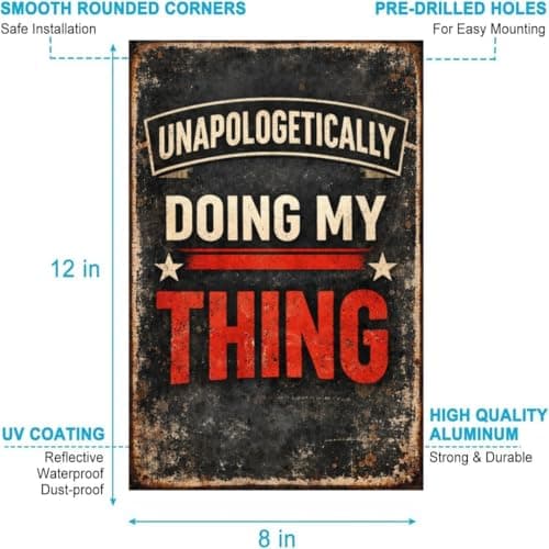 Unapologetically Doing My Thing Tin Sign Bold Quote Metal Wall Art Vintage Rustic Plaque Motivational Decorative Sign for Home Office Garage Man Cave Wall 8x12 Inch - Thumbnail 5