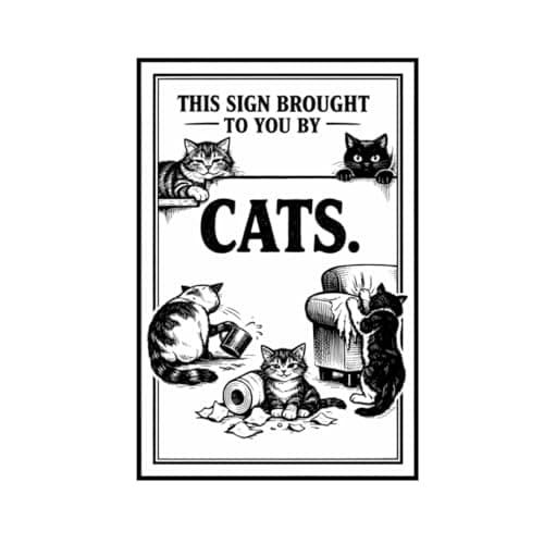 This Sign Brought to You by Cats Vintage Tin Sign Funny Cat Wall Decor Black and White Pet Humor Retro Metal Sign 8x12 Inch Pre Drilled Holes - Image 1